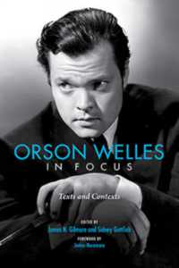 Orson Welles in Focus : Texts and Contexts
