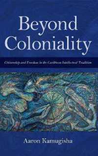 Beyond Coloniality : Citizenship and Freedom in the Caribbean Intellectual Tradition