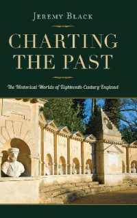 Charting the Past : The Historical Worlds of Eighteenth-Century England