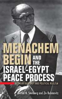 Menachem Begin and the Israel-Egypt Peace Process : Between Ideology and Political Realism (Perspectives on Israel Studies)