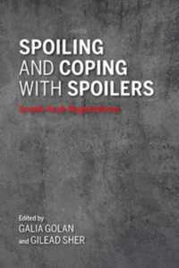 Spoiling and Coping with Spoilers : Israeli-Arab Negotiations (Middle East Studies)