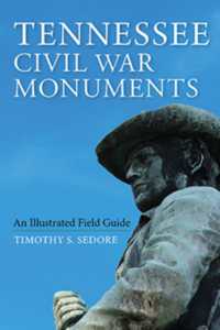 Tennessee Civil War Monuments : An Illustrated Field Guide