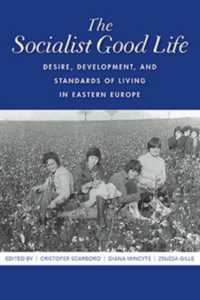 The Socialist Good Life : Desire, Development, and Standards of Living in Eastern Europe