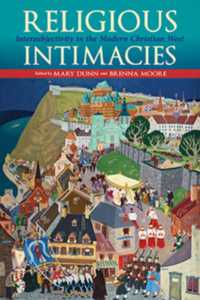 Religious Intimacies : Intersubjectivity in the Modern Christian West