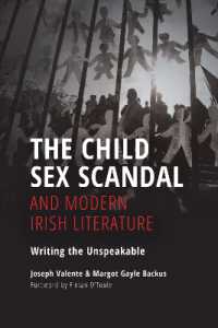 The Child Sex Scandal and Modern Irish Literature : Writing the Unspeakable (Irish Culture, Memory, Place)