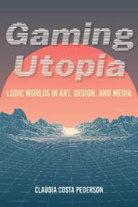 Gaming Utopia : Ludic Worlds in Art, Design, and Media