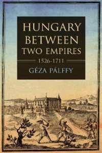 Hungary between Two Empires 1526-1711 (Studies in Hungarian History)