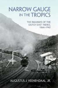 Narrow Gauge in the Tropics : The Railways of the Dutch East Indies, 1864-1942 (Railroads Past and Present)