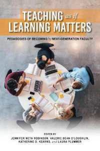 Teaching as If Learning Matters : Pedagogies of Becoming by Next-Generation Faculty (Scholarship of Teaching and Learning)