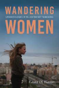 Wandering Women : Urban Ecologies of Italian Feminist Filmmaking (New Directions in National Cinemas)