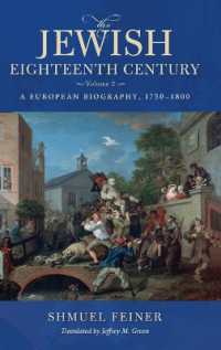 The Jewish Eighteenth Century, Volume 2 : A European Biography, 1750-1800 (Olamot Series in Humanities and Social Sciences)