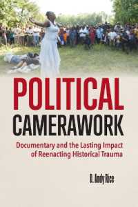 Political Camerawork : Documentary and the Lasting Impact of Reenacting Historical Trauma