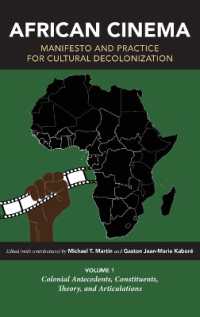 African Cinema: Manifesto and Practice for Cultural Decolonization : Volume 1: Colonial Antecedents, Constituents, Theory, and Articulations (Studies in the Cinema of the Black Diaspora)