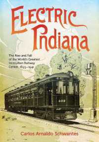 Electric Indiana : The Rise and Fall of the World's Greatest Interurban Railway Center, 1893-1941 (Railroads Past and Present)