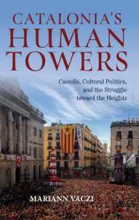 Catalonia's Human Towers : Castells, Cultural Politics, and the Struggle toward the Heights