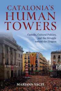 Catalonia's Human Towers : Castells, Cultural Politics, and the Struggle toward the Heights