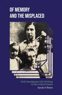 Of Memory and the Misplaced : Irish Immigrant Life Writing in the United States (Irish Culture, Memory, Place)