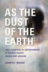 As the Dust of the Earth - the Literature of Abandonment in Revolutionary Russia and Ukraine