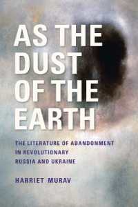 As the Dust of the Earth : The Literature of Abandonment in Revolutionary Russia and Ukraine (Jews of Eastern Europe)