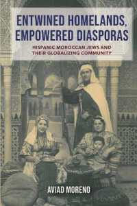 Entwined Homelands, Empowered Diasporas : Hispanic Moroccan Jews and Their Globalizing Community (Sephardi and Mizrahi Studies)