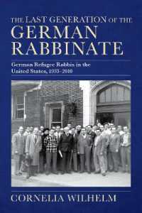 The Last Generation of the German Rabbinate : German Refugee Rabbis in the United States, 1933-2010 (The Modern Jewish Experience)