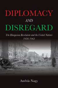 Diplomacy and Disregard : The Hungarian Revolution and the United Nations 1956-1963 (Studies in Hungarian History)