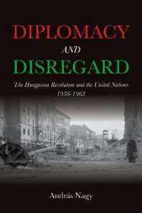 Diplomacy and Disregard : The Hungarian Revolution and the United Nations 1956-1963 (Studies in Hungarian History)