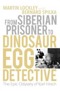 From Siberian Prisoner to Dinosaur Egg Detective : The Epic Odyssey of Karl Hirsch (Life of the Past)