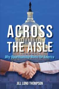 Across the Aisle : Why Bipartisanship Works for America