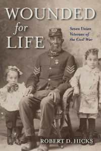 Wounded for Life : Seven Union Veterans of the Civil War