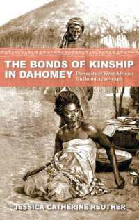 The Bonds of Kinship in Dahomey : Portraits of West African Girlhood, 1720-1940