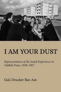 I Am Your Dust : Representations of the Israeli Experience in Yiddish Prose, 1948-1967 (Olamot Series in Humanities and Social Sciences)
