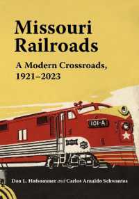 Missouri Railroads : A Modern Crossroads 1921-2023 (Railroads Past and Present)