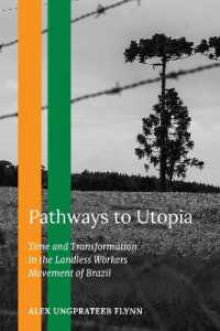 Pathways to Utopia : Time and Transformation in the Landless Workers Movement of Brazil