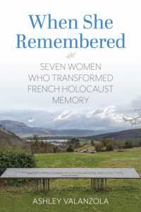 When She Remembered : Seven Women Who Transformed French Holocaust Memory