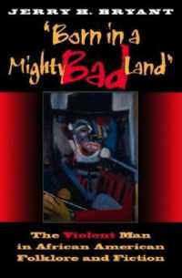 Born in a Mighty Bad Land : The Violent Man in African American Folklore and Fiction
