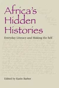 Africa's Hidden Histories : Everyday Literacy and Making the Self (African Expressive Cultures)