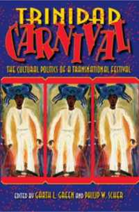 トリニダードのカーニヴァル：越境する祭りの文化政治<br>Trinidad Carnival : The Cultural Politics of a Transnational Festival