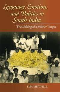 Language, Emotion, and Politics in South India : The Making of a Mother Tongue (Contemporary Indian Studies)