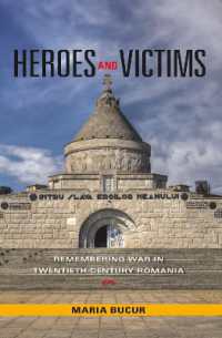Heroes and Victims : Remembering War in Twentieth-Century Romania