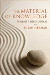 The Material of Knowledge : Feminist Disclosures