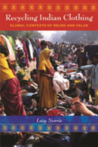 インドの衣服のリサイクル：人類学的考察<br>Recycling Indian Clothing : Global Contexts of Reuse and Value (Tracking Globalization)