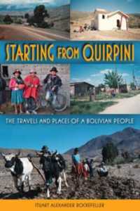 Starting from Quirpini : The Travels and Places of a Bolivian People