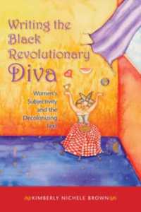 Writing the Black Revolutionary Diva : Women's Subjectivity and the Decolonizing Text (Blacks in the Diaspora)