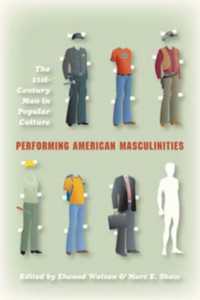 Performing American Masculinities : The 21st-Century Man in Popular Culture