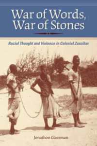 War of Words, War of Stones : Racial Thought and Violence in Colonial Zanzibar