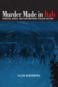 Murder Made in Italy : Homicide, Media, and Contemporary Italian Culture