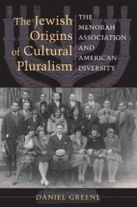 The Jewish Origins of Cultural Pluralism : The Menorah Association and American Diversity (The Modern Jewish Experience)