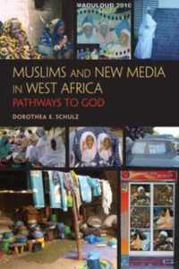 Muslims and New Media in West Africa : Pathways to God