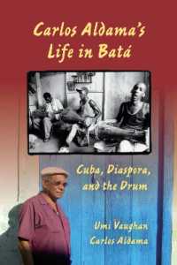 Carlos Aldama's Life in Batá : Cuba, Diaspora, and the Drum
